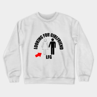 Looking for a girlfrind Crewneck Sweatshirt